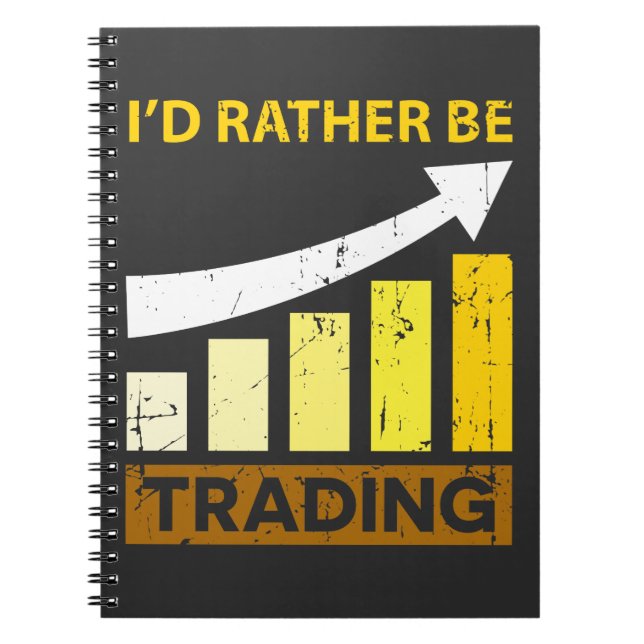 I'd Rather be Trading Stock Market Trading Notebook (Front)