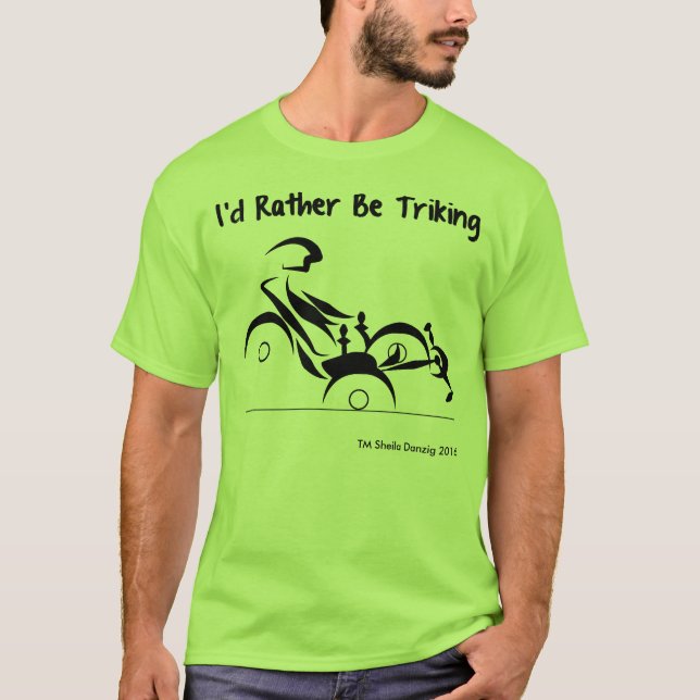 I'd Rather Be Triking T-Shirt (Front)