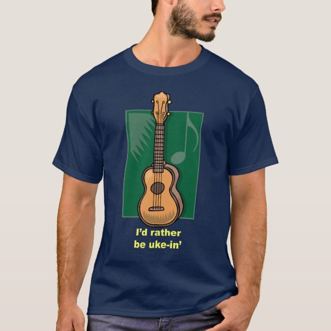 I'd rather be Uke-in' T-Shirt (Front)