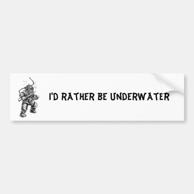 I'd rather be underwater bumper sticker (Front)