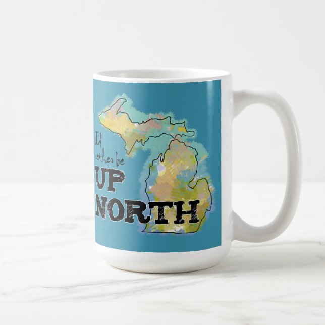 I'd rather be Up North Michigan Coffee Mug (Right)