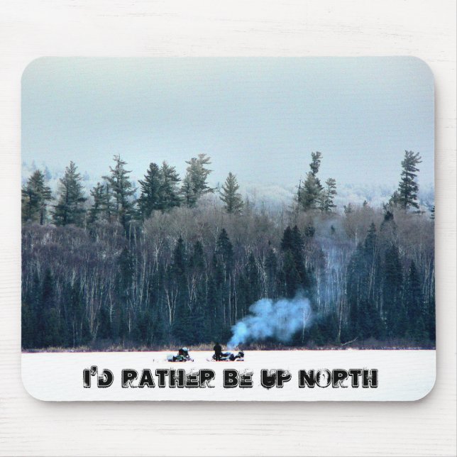 I'd rather be Up North Mousepad (Front)