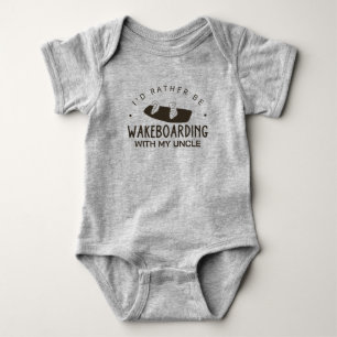 I'd Rather Be Wakeboarding with My Uncle Wakeboard Baby Bodysuit