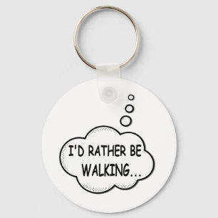 I'd Rather Be Walking Key Ring