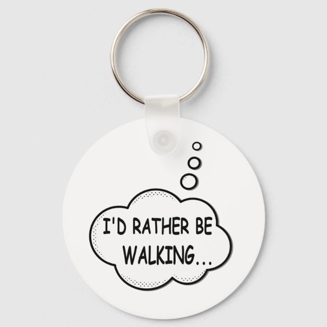 I'd Rather Be Walking Key Ring (Front)
