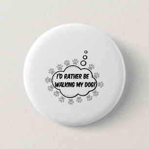 Id Rather Be Walking My Dog 6 Cm Round Badge