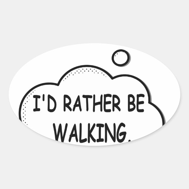 I'd Rather Be Walking Oval Sticker (Front)