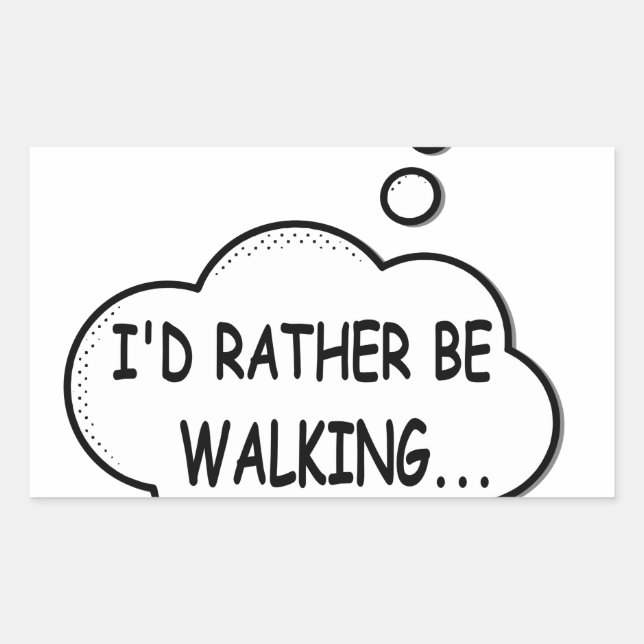I'd Rather Be Walking Rectangular Sticker (Front)