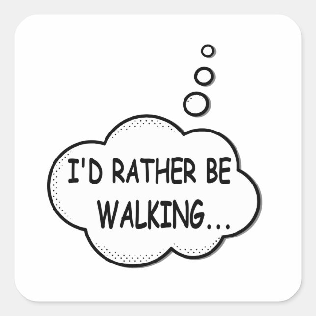 I'd Rather Be Walking Square Sticker (Front)
