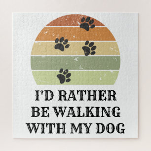 I'd Rather Be Walking With My Dog  Jigsaw Puzzle