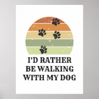 I'd Rather Be Walking With My Dog