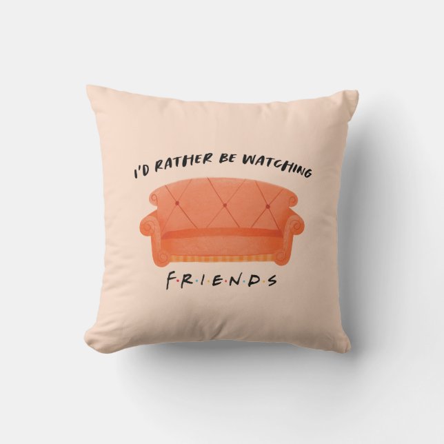 I'd Rather Be Watching FRIENDS™ Cushion (Front)