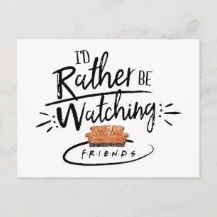 I'd Rather be Watching FRIENDS™ Invitation Postcard