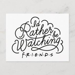 I'd Rather be Watching FRIENDS™ Script 2 Invitation Postcard