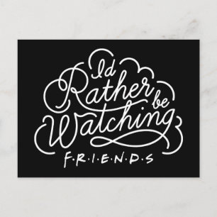 I'd Rather be Watching FRIENDS™ Script Invitation Postcard