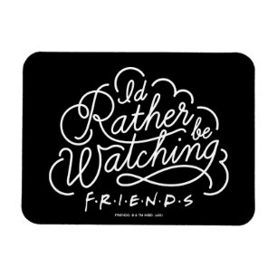 I'd Rather be Watching FRIENDS™ Script Magnet