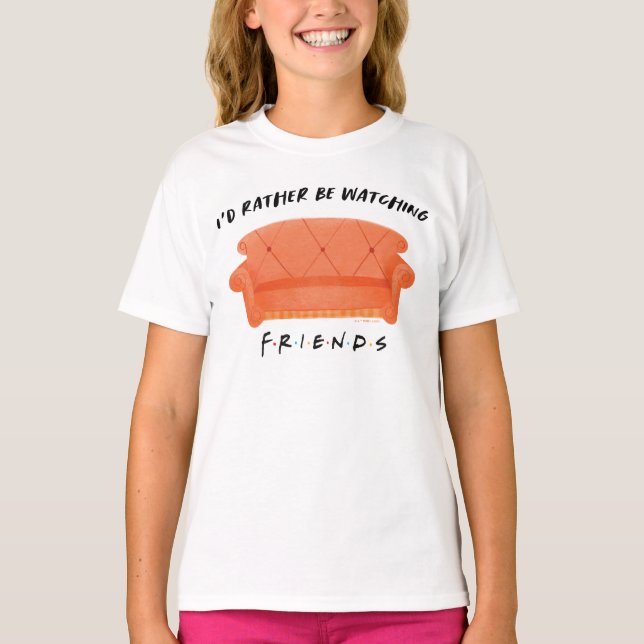 I'd Rather Be Watching FRIENDS™ T-Shirt (Front)