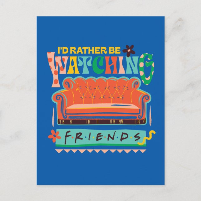 I'd Rather Be Watching FRIENDS™ Vibrant Grapic Postcard (Front)