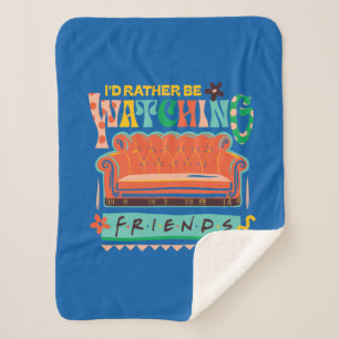 I'd Rather Be Watching FRIENDS™ Vibrant Grapic Sherpa Blanket