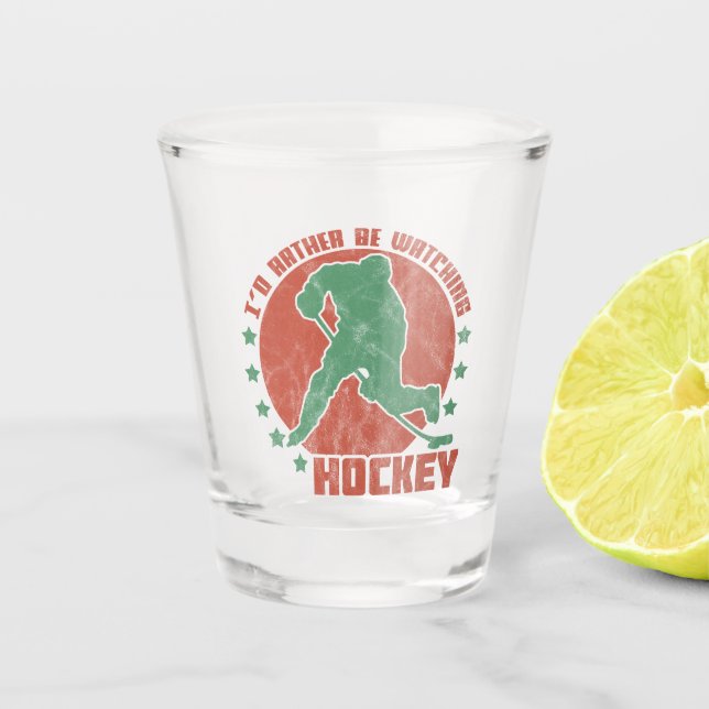 I'd Rather Be Watching Hockey Shot Glass (Front)
