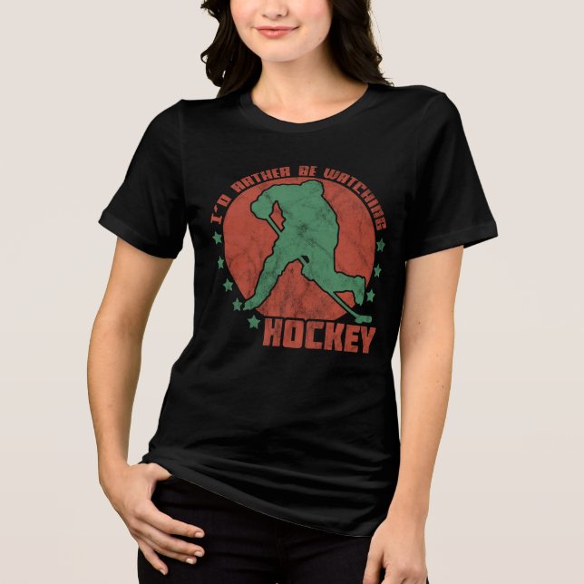I'd Rather Be Watching Hockey  Tri-Blend Shirt (Front)