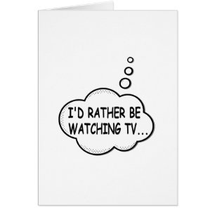 I'd Rather Be Watching TV