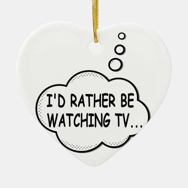 I'd Rather Be Watching TV Ceramic Tree Decoration (Front)