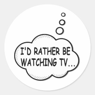 I'd Rather Be Watching TV Classic Round Sticker