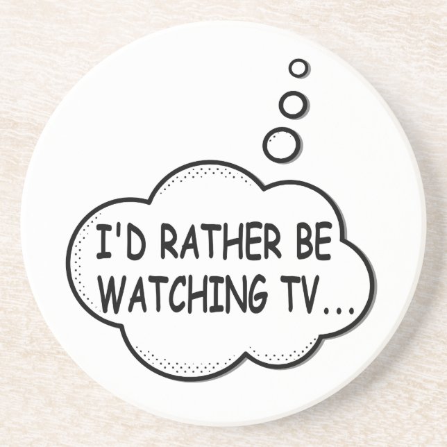 I'd Rather Be Watching TV Coaster (Front)