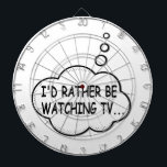 I'd Rather Be Watching TV Dartboard<br><div class="desc">I'd rather be watching tv. Cartoon speech bubble in black and white with funny quote.
A design for people that love watching tv.</div>