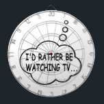 I'd Rather Be Watching TV Dartboard<br><div class="desc">I'd rather be watching tv. Cartoon speech bubble in black and white with funny quote.
A design for people that love watching tv.</div>