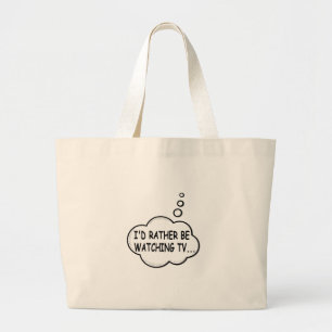 I'd Rather Be Watching TV Large Tote Bag