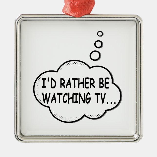 I'd Rather Be Watching TV Metal Tree Decoration (Front)