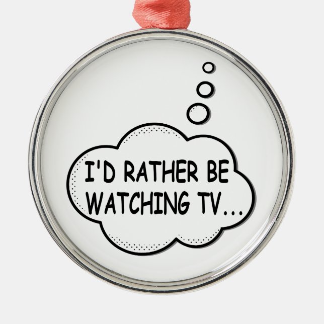 I'd Rather Be Watching TV Metal Tree Decoration (Front)