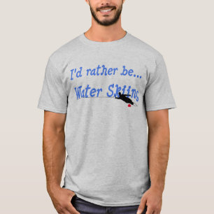I'd Rather Be Water Skiing T-Shirt