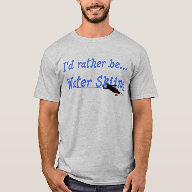 I'd Rather Be Water Skiing T-Shirt (Front)