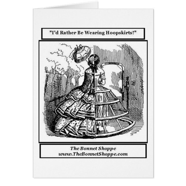 I'd Rather be wearing Hoop-skirts! Card (Front)
