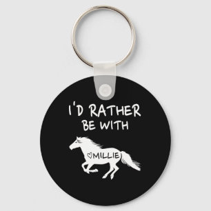 Id Rather Be With Millie Horse Equestrians Key Ring