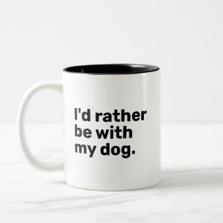 I'd Rather Be With My Dog Two-Tone Coffee Mug