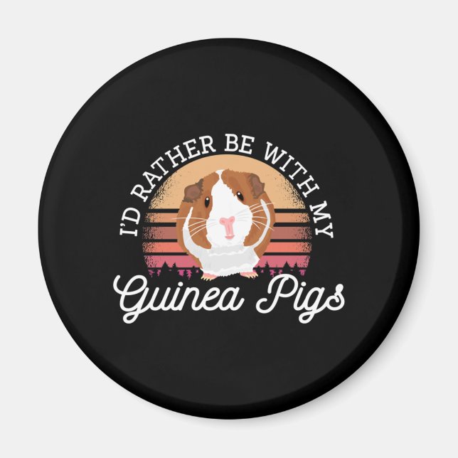 I'd rather be with my Guinea Pig Cavy Roddent Magnet (Front)