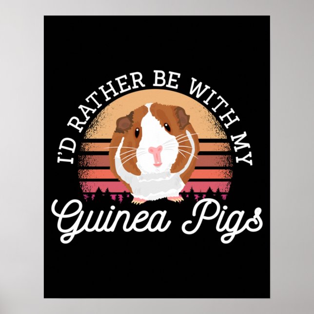 I'd rather be with my Guinea Pig Cavy Roddent Poster (Front)