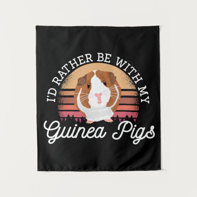 I'd rather be with my Guinea Pig Cavy Roddent Tapestry (Front)