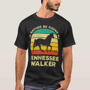 Id Rather Be With My Tennessee Walking Horse Vinta T-Shirt
