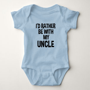 I'd rather be with my uncle funny nephew baby boy baby bodysuit