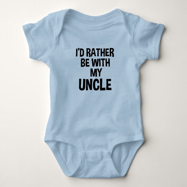 I'd rather be with my uncle funny nephew baby boy bodysuit (Front)