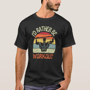 I'D Rather Be Workout Pull Ups Calisthenics Exerci T-Shirt