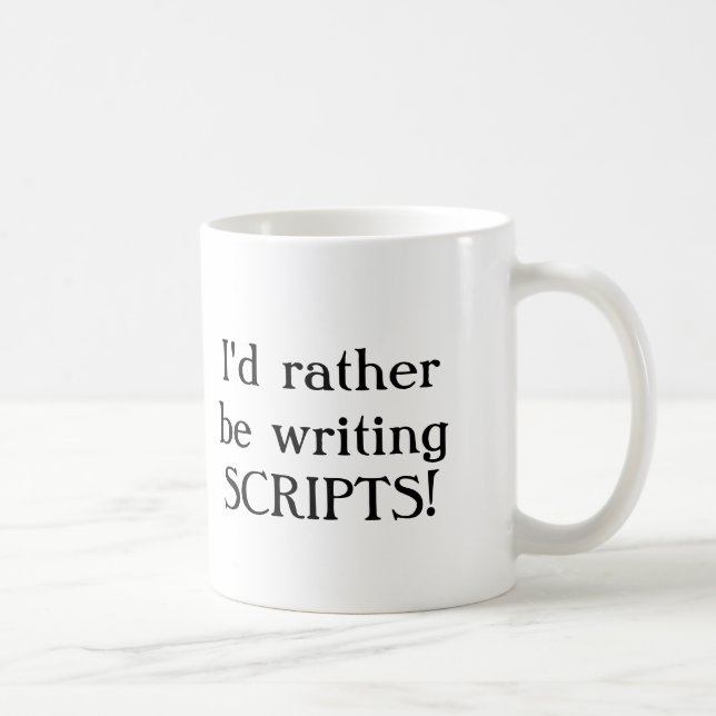 I'd rather be writing SCRIPTS! Coffee Mug (Right)
