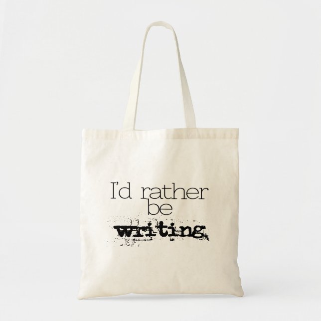 I'd Rather Be Writing Tote Bag (Front)