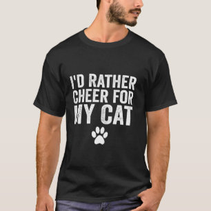 I'd Rather Cheer for My Cat Funny Anti Football Lo T-Shirt