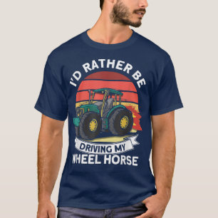 I'd Rather Driving My Wheel Horse Tractor Farmer  T-Shirt